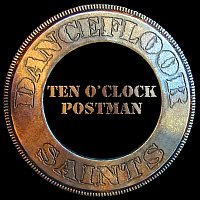 Dancefloor Saints – Ten O’clock Postman