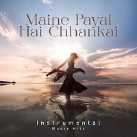 Maine Payal Hai Chhankai [Instrumental Music Hits]