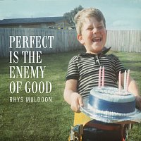 Rhys Muldoon – Perfect Is The Enemy Of Good