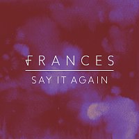 Frances – Say It Again [Remix EP]