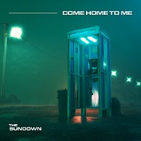 The Sundown – Come Home To Me