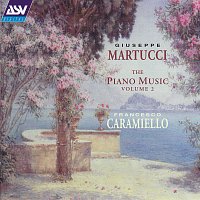 Francesco Caramiello – Martucci: The Piano Music Vol. 2