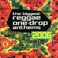 Various Artists.. – The Biggest Reggae One-Drop Anthems 2006