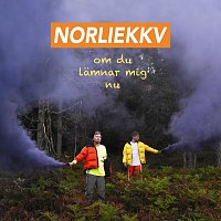 Norlie & KKV – Om du lamnar mig nu