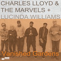 Charles Lloyd & The Marvels, Lucinda Williams – Vanished Gardens