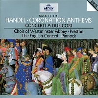 The English Concert, Trevor Pinnock, The Choir of Westminster Abbey, Simon Preston – Handel: Coronation Anthems; Concerti a Due Cori