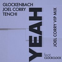 Glockenbach, Joel Corry, Tenchi, ClockClock – YEAH [Joel Corry VIP Mix]