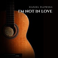 Daniel Flowers – I’m Not in Love (Arr. for Guitar)
