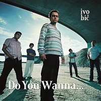 Ivo Bic – Do You Wanna...