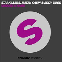 Starkillers, Matan Caspi, & Eddy Good – Choose A Name