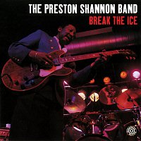 The Preston Shannon Band – Break The Ice
