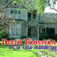 Dueto Frontera – En la Casa Mando Yo