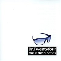 Dr. Twentyfour – This Is The Nineties