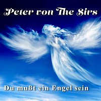 Peter von the Sirs – Du mußt ein Engel sein