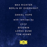 Max Richter: Berlin By Overnight [Remixes]