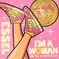 ESSEL, Alex Hepburn – I'm A Woman [Prouder, Louder, Stronger Mix]