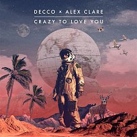 Decco x Alex Clare – Crazy to Love You