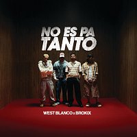West Blanco, BROKIX – NO ES PA TANTO