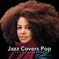 Talisha Karrer – Jazz Covers Pop