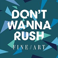 FINEART, Rachel K Collier – Don't Wanna Rush
