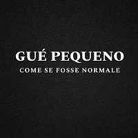 Gue – Come Se Fosse Normale