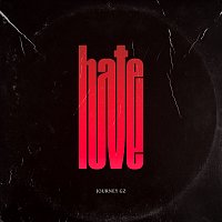 Journey Gz – Hate Love