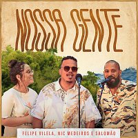 Felipe Vilela, Nic Medeiros, Salomao – Nossa Gente [Ao Vivo Em Balneário Camboriú, Santa Catarina / 2020]