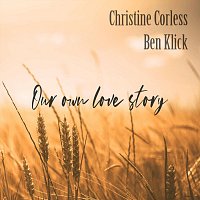 Christine Corless, Ben Klick – Our Own Love Story (feat. Ben Klick)