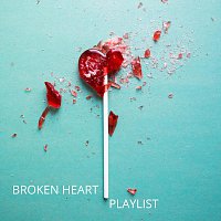 Různí interpreti – Broken Heart Playlist