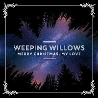 Weeping Willows – Merry Christmas, My Love