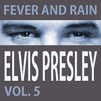 Elvis Presley – Fever and Rain Vol.  5