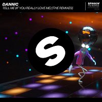 Dannic – Tell Me (If You Really Love Me) [The Remixes]