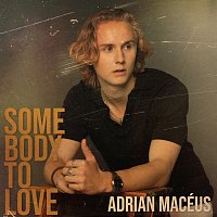 Adrian Macéus – Somebody To Love