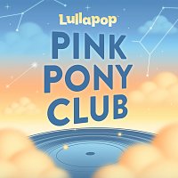 Lullapop – Pink Pony Club [Piano Version]