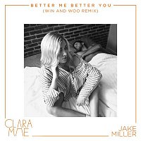 Clara Mae & Jake Miller – Better Me Better You (Win and Woo Remix)