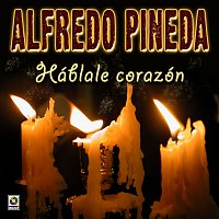 Alfredo Pineda – Háblale Corazón