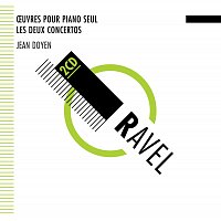 Jean Doyen – Ravel:  L'Oeuvre Pour Piano - Concertos