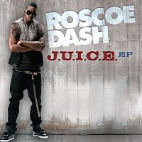 Roscoe Dash – J.U.I.C.E. EP