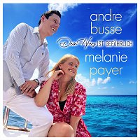 Melanie Payer, Andre Busse – Dein Herz ist gefährlich