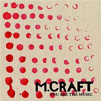 M. Craft – You Are The Music EP