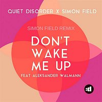 Quiet Disorder, Simon Field, Aleksander Walmann – Don't Wake Me Up (Simon Field Remix)