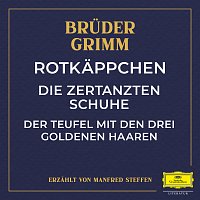 Bruder Grimm, Manfred Steffen – Rotkappchen / Die zertanzten Schuhe / Der Teufel mit den drei goldenen Haaren