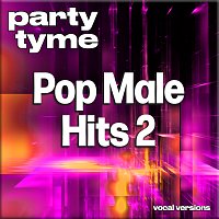 Party Tyme – Pop Male Hits 2 - Party Tyme [Vocal Versions]