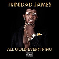 Trinidad James – All Gold Everything