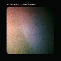 Cloakroom – Lossed Over