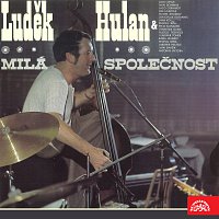 Luděk Hulan, Jazz Sanatorium Luďka Hulana – Luděk Hulan Milá společnost