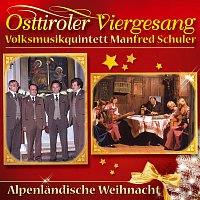 Osttiroler Viergesang, Volksmusikquintett Manfred Schuler – Alpenlandische Weihnacht