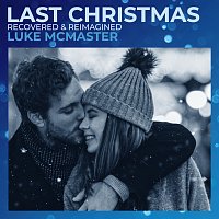 Luke McMaster – Last Christmas [Recovered & Reimagined]