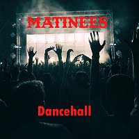 Matinees – Dancehall