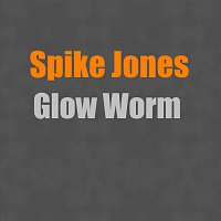 Spike Jones – Glow Worm
